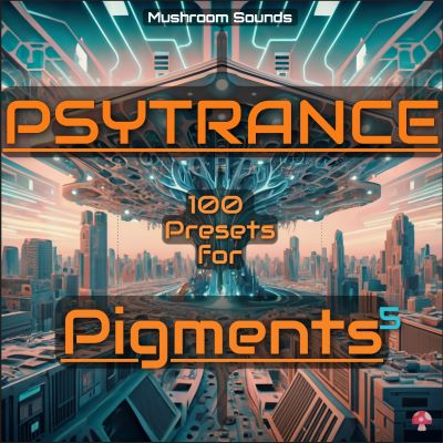 Mushroom Sounds "100 Psytrance Presets" for PIGMENTS 5